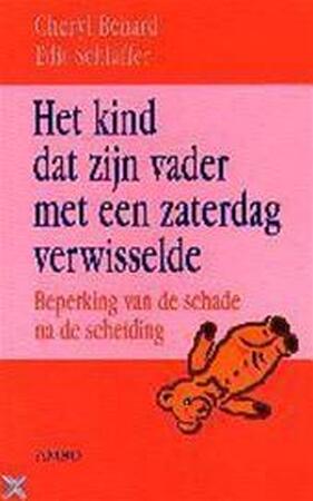 Het kind dat zijn vader met een zaterdag verwisselde - Cheryl Benard, Amp, Edit Schlaffer