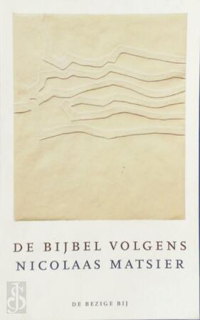 De bijbel volgens MATSIER, Nicolaas - Nicolaas Matsier De bijbel volgens MATSIER, Nicolaas - Nicolaas Matsier