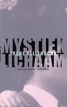Mystiek lichaam - Frans Kellendonk Mystiek lichaam - Frans Kellendonk