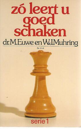 Zo leert u goed schaken serie / 1 - M. Euwe Zo leert u goed schaken serie / 1 - M. Euwe