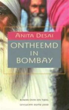Ontheemd in Bombay - Anita Desai, Frans Bruning Ontheemd in Bombay - Anita Desai, Frans Bruning
