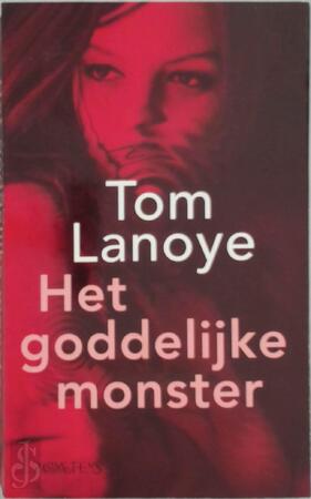 Het goddelijke monster - Tom Lanoye Het goddelijke monster - Tom Lanoye