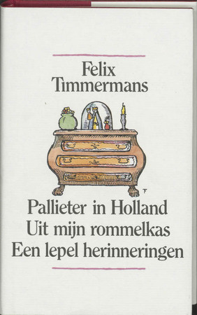 Verzameld werk: Pallieter in Holland. Uit mijn rommelkas. Een lepel herinneringen - Felix Timmermans, A. Keersmaekers Verzameld werk: Pallieter in Holland. Uit mijn rommelkas. Een lepel herinneringen - Felix Timmermans, A. Keersmaekers