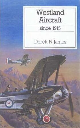 Westland Aircraft Since 1915 - Derek N. James Westland Aircraft Since 1915 - Derek N. James