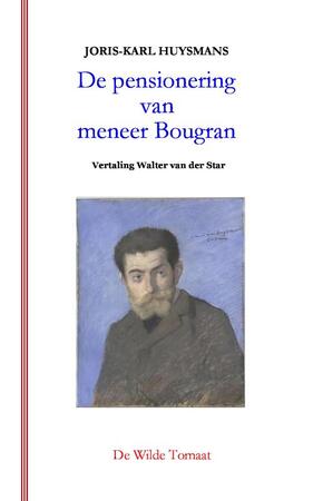 De pensionering van meneer Bougran - Joris-Karl Huysmans De pensionering van meneer Bougran - Joris-Karl Huysmans