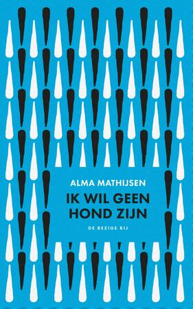 Ik wil geen hond zijn - Alma Mathijsen Ik wil geen hond zijn - Alma Mathijsen