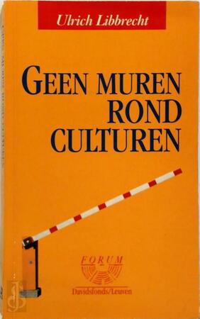 Geen muren rond culturen - Ulrich Libbrecht Geen muren rond culturen - Ulrich Libbrecht