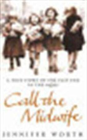 Call the Midwife - Jennifer Worth Call the Midwife - Jennifer Worth