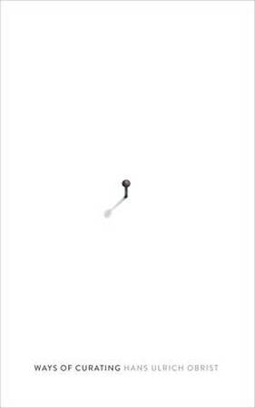 Ways of curating - Hans-Ulrich Obrist