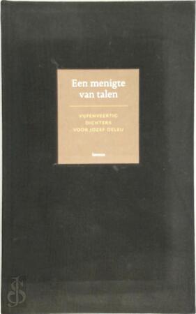 Een menigte van talen - Jozef Deleu, Dirk van Bastelaere, Hugo Claus, Bernard Dewulf, Elisabeth Eybers, Stefan Hertmans, Gerrit Komrij, Rutger Kopland, Leonard Nolens, Cees Nooteboom, Peter Verhelst, Toon Tellegen, Willem Wilmink, E.V.A. Een menigte van talen - Jozef Deleu, Dirk van Bastelaere, Hugo Claus, Bernard Dewulf, Elisabeth Eybers, Stefan Hertmans, Gerrit Komrij, Rutger Kopland, Leonard Nolens, Cees Nooteboom, Peter Verhelst, Toon Tellegen, Willem Wilmink, E.V.A.