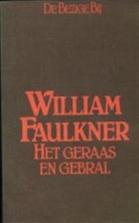 Het geraas en gebral - William Faulkner, John Vandenbergh (Vert.) Het geraas en gebral - William Faulkner, John Vandenbergh (Vert.)