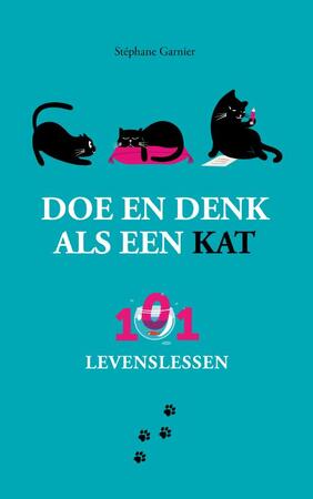 Doe en denk als een kat - 101 levenslessen - Stéphane Garnier Doe en denk als een kat - 101 levenslessen - Stéphane Garnier