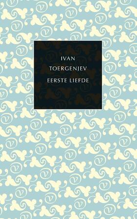 Eerste liefde - Ivan Toergenjev Eerste liefde - Ivan Toergenjev