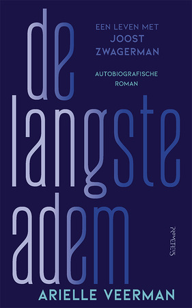 De langste adem: Een leven met Joost Zwagerman - Arielle Veerman De langste adem: Een leven met Joost Zwagerman - Arielle Veerman