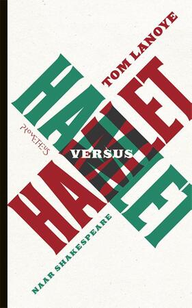Hamlet versus Hamlet - Tom Lanoye Hamlet versus Hamlet - Tom Lanoye