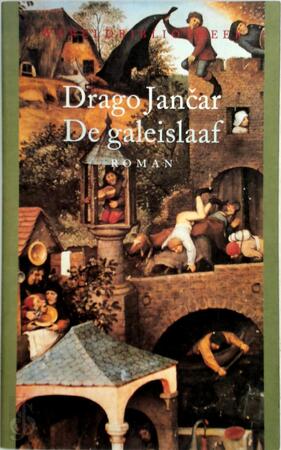 De galeislaaf - Drago Jančar, Roel Schuyt De galeislaaf - Drago Jančar, Roel Schuyt