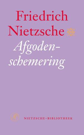 Afgodenschemering - Friedrich Nietzsche Afgodenschemering - Friedrich Nietzsche