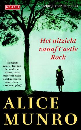 Het uitzicht vanaf Castle Rock - Alice Munro Het uitzicht vanaf Castle Rock - Alice Munro