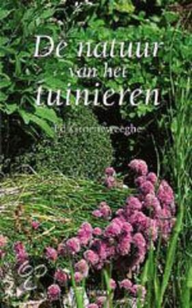 De natuur van het tuinieren - Ed Groeneweeghe.