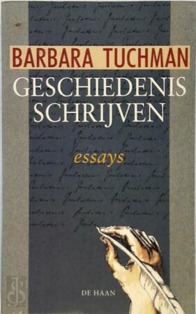 Geschiedenis schrijven - Barbara Tuchman, Annemarie Houwink Ten Cate Geschiedenis schrijven - Barbara Tuchman, Annemarie Houwink Ten Cate