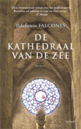 De kathedraal van de zee - Ildefonso Falcones De kathedraal van de zee - Ildefonso Falcones