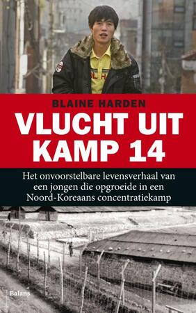 Vlucht uit Kamp 14 - Blaine Harden Vlucht uit Kamp 14 - Blaine Harden