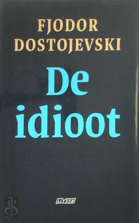 De idioot - Fjodor Dostojevski De idioot - Fjodor Dostojevski