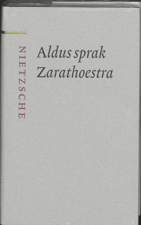 Aldus sprak Zarathoestra - Friedrich Nietzsche Aldus sprak Zarathoestra - Friedrich Nietzsche