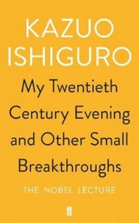 Nobel lecture - Kazuo Ishiguro Nobel lecture - Kazuo Ishiguro