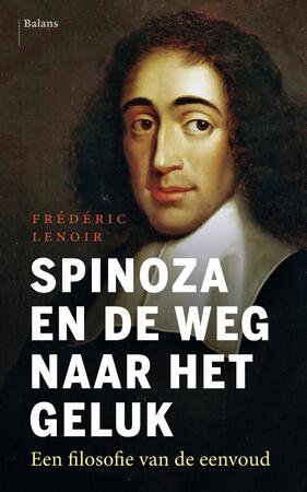 Spinoza en de weg naar het geluk - Frédéric Lenoir Spinoza en de weg naar het geluk - Frédéric Lenoir