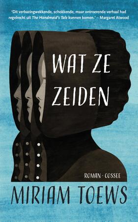 Wat ze zeiden - Miriam Toews, Claudia Visser Wat ze zeiden - Miriam Toews, Claudia Visser