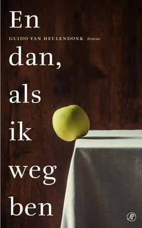 En dan, als ik weg ben - Guido van Heulendonk En dan, als ik weg ben - Guido van Heulendonk