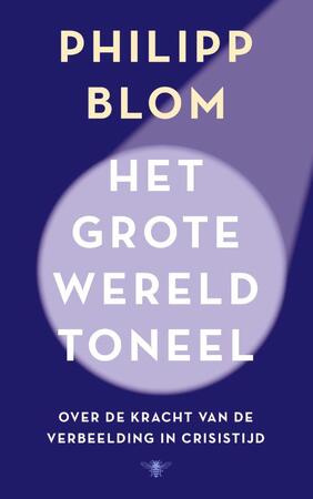 Het grote wereldtoneel - Philipp Blom Het grote wereldtoneel - Philipp Blom