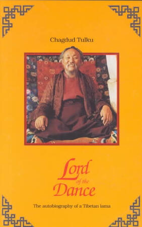 Lord of the Dance: the autobiography of a Tibetan lama - Chagdud Tulku Lord of the Dance: the autobiography of a Tibetan lama - Chagdud Tulku