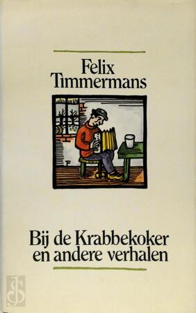 Bij de krabbekoker en andere verhalen - Felix Timmermans, A. Keersmaekers Bij de krabbekoker en andere verhalen - Felix Timmermans, A. Keersmaekers