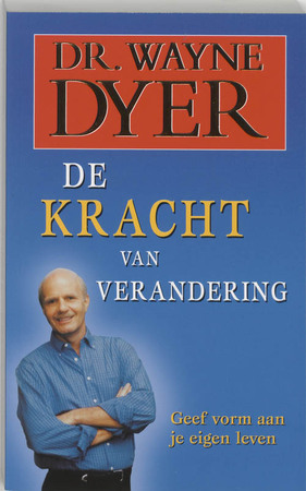 De kracht van verandering - Wayne Dyer De kracht van verandering - Wayne Dyer