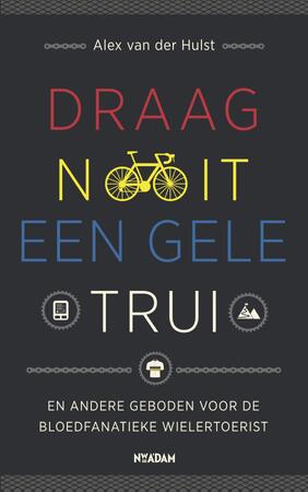 Draag nooit een gele trui - Alex van der Hulst Draag nooit een gele trui - Alex van der Hulst