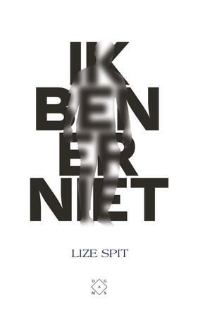 Ik ben er niet - Lize Spit Ik ben er niet - Lize Spit
