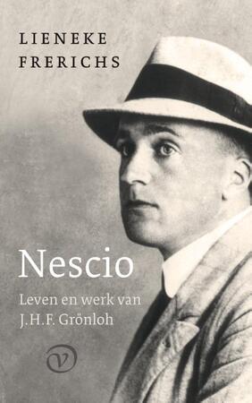 Nescio: Leven en werken van J.H.F. Grönloh - Lieneke Frerichs Nescio: Leven en werken van J.H.F. Grönloh - Lieneke Frerichs
