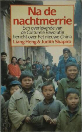 Na de nachtmerrie: een overlevende van de Culturele Revolutie bericht over het nieuwe China - Heng Liang, Judith Shapiro