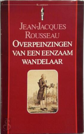 Overpeinzingen van een eenzaam wandelaar - Jean-Jacques Rousseau, Jan A. van Den Bosch Overpeinzingen van een eenzaam wandelaar - Jean-Jacques Rousseau, Jan A. van Den Bosch