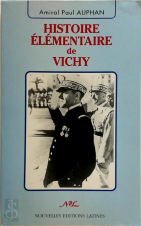 Histoire élémentaire de Vichy - Paul Auphan Histoire élémentaire de Vichy - Paul Auphan