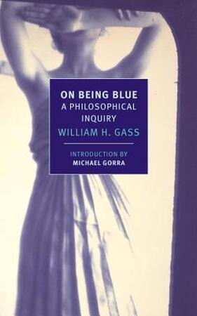 On Being Blue - William H. Gass On Being Blue - William H. Gass