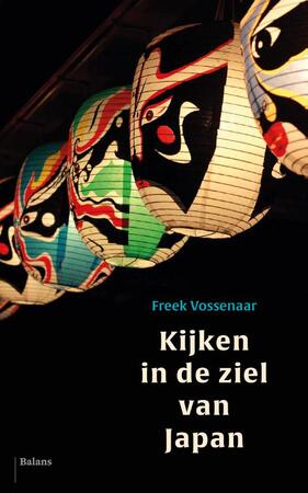 Kijken in de ziel van Japan - Freek Vossenaar Kijken in de ziel van Japan - Freek Vossenaar