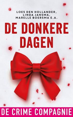 De donkere dagen - Loes den Hollander, Mariska Overman, Annerieke de Vries, Ingrid Oonincx, Heleen Smit, Marianne Hoogstraaten, Theo Hoogstraaten, Heleen van den Hoven, Ad van de Lisdonk, Marelle Boersma, Linda Jansma, Marja West, Marijke Verhoeven, Atie Vogelenzang, Angelique Haak, Svea Ersson, Martine Kamphuis, Barbara Sevenstern De donkere dagen - Loes den Hollander, Mariska Overman, Annerieke de Vries, Ingrid Oonincx, Heleen Smit, Marianne Hoogstraaten, Theo Hoogstraaten, Heleen van den Hoven, Ad van de Lisdonk, Marelle Boersma, Linda Jansma, Marja West, Marijke Verhoeven, Atie Vogelenzang, Angelique Haak, Svea Ersson, Martine Kamphuis, Barbara Sevenstern