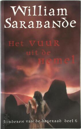 Het vuur uit de hemel - Kinderen van de dageraad deel 6 - William Sarabande Het vuur uit de hemel - Kinderen van de dageraad deel 6 - William Sarabande