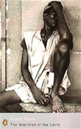 Wretched of the Earth - Frantz Fanon Wretched of the Earth - Frantz Fanon