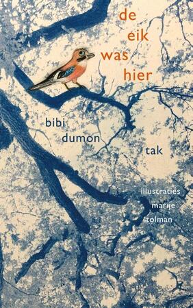 De eik was hier - Bibi Dumon Tak De eik was hier - Bibi Dumon Tak