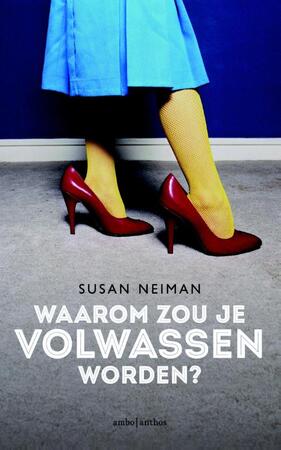 Waarom zou je volwassen worden? - Susan Neiman Waarom zou je volwassen worden? - Susan Neiman