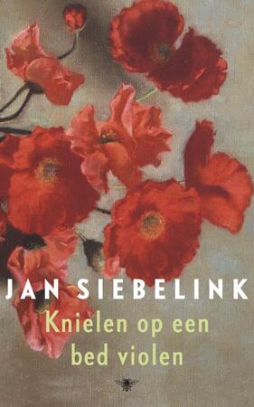 Knielen op een bed violen - Jan Siebelink Knielen op een bed violen - Jan Siebelink